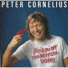 PETER CORNELIUS - Treib mi net zum Wahnsinn, Liebling